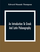 Cover-Bild zum Titel 'An Introduction To Greek And Latin Palaeography' von 'Edward Maunde Thompson'