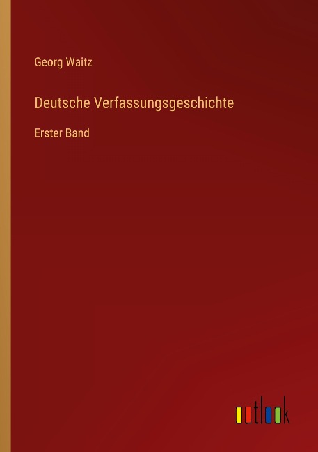 Deutsche Verfassungsgeschichte - Georg Waitz