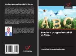 Cover-Bild zum Titel 'Studium przypadku szkó¿ w Awgu' von 'Marcellus Onwuegbuchunam'