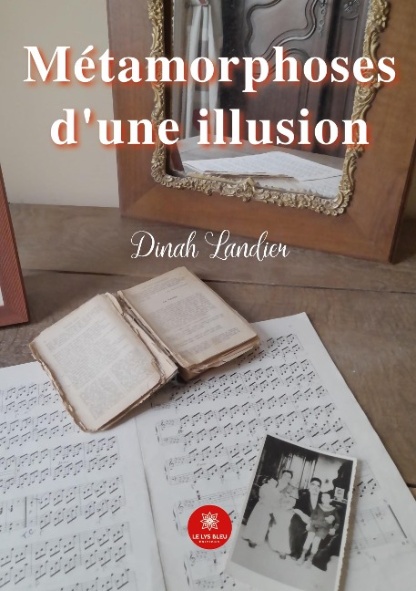 Métamorphoses d'une illusion - Dinah Landier