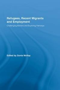 Refugees, Recent Migrants and Employment - 