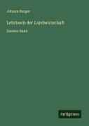 Cover-Bild zum Titel 'Lehrbuch der Landwirtschaft' von 'Johann Burger'