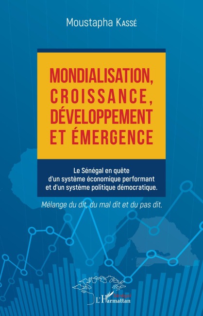 Mondialisation, croissance, développement et émergence - Moustapha Kassé