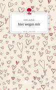 Cover-Bild zum Titel 'hier wegen mir. Life is a Story - story.one' von 'Emily Aichele'