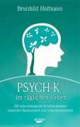 Cover-Bild zum Titel 'PSYCH-K im täglichen Leben' von 'Brunhild Hofmann'
