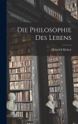 Cover-Bild zum Titel 'Die Philosophie des Lebens' von 'Heinrich Rickert'
