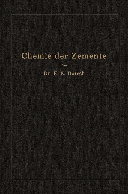 Chemie der Zemente (Chemie der hydraulischen Bindemittel) - Karl Ewald Dorsch