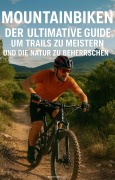Cover-Bild zum Titel 'Mountainbiken: Der Ultimative Guide, um Trails zu Meistern und die Natur zu Beherrschen' von 'Bastien Martigon'