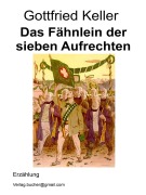 Cover-Bild zum Titel 'Das Fähnlein der sieben Aufrechten' von 'Gottfried Keller'