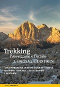 Trekking, passeggiate e ferrate a Cortina e dintorni. 175 itinerari tra le montagne di Cortina, Misurina, Auronzo, Alta Pusteria e dintorni - Marco Ferraiolo