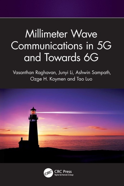 Millimeter Wave Communications in 5G and Towards 6G - Vasanthan Raghavan, Junyi Li, Ashwin Sampath