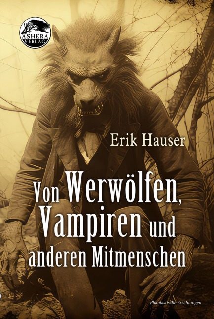 Von Werwölfen, Vampiren und anderen Mitmenschen - Hauser Erik