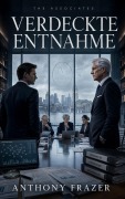 Cover-Bild zum Titel 'Verdeckte Entnahme' von 'Anthony Frazer'