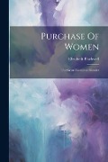 Purchase Of Women: The Great Economic Blunder - Elizabeth Blackwell