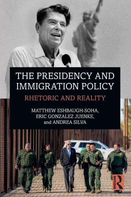 The Presidency and Immigration Policy - Matthew Eshbaugh-Soha, Andrea Silva, Eric Gonzalez Juenke
