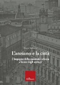 Cover-Bild zum Titel 'L' anziano e la città. L'impegno della comunità urbana a favore degli anziani' von 'Marco Trabucchi'