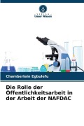 Cover-Bild zum Titel 'Die Rolle der Öffentlichkeitsarbeit in der Arbeit der NAFDAC' von 'Chamberlain Egbulefu'