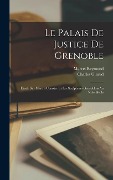 Cover-Bild zum Titel 'Le Palais De Justice De Grenoble: Étude Sur Martin Claustre Et Les Sculpteurs Grenoblois Au Xvie Siècle' von 'Marcel Reymond, Charles Giraud'