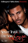 Cover-Bild zum Titel 'Never Trust The One You Love (The Hot Boyz Series, #1)' von 'T. L. Joy'