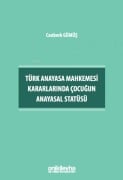 Cover-Bild zum Titel 'Türk Anayasa Mahkemesi Kararlarinda Cocugun Anayasal Statüsü' von 'Canberk Gümüs'