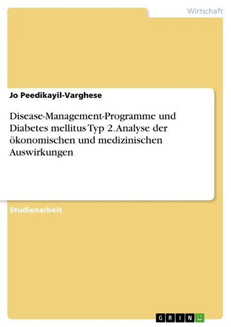 Disease-Management-Programme und Diabetes mellitus Typ 2. Analyse der ökonomischen und medizinischen Auswirkungen - Jo Peedikayil-Varghese