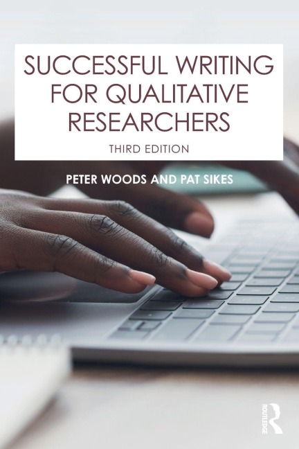 Successful Writing for Qualitative Researchers - Peter Woods, Pat Sikes