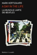 Cover-Bild zum Titel 'La musica e l'arte dei Beatles. A day in the life' von 'Mark Hertsgaard'