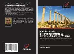Cover-Bild zum Titel 'Analiza stylu dziennikarskiego w okresie Arabskiej Wiosny' von 'Haidar Awad'