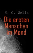 Cover-Bild zum Titel 'Die ersten Menschen im Mond' von 'H. G. Wells'