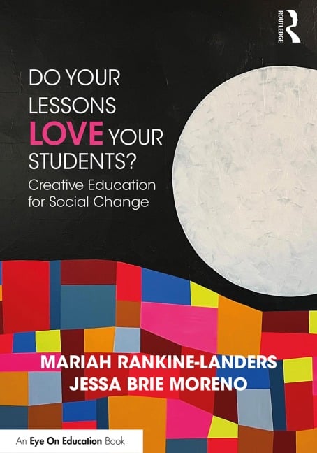 Do Your Lessons Love Your Students? - Mariah Rankine-Landers, Jessa Brie Moreno