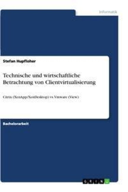 Technische und wirtschaftliche Betrachtung von Clientvirtualisierung - Stefan Hupfloher