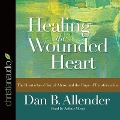 Healing the Wounded Heart Lib/E: The Heartache of Sexual Abuse and the Hope of Transformation - Dan B. Allender