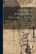 Stephanus Byzantinus, Volume 4, part 1 - Stephanus, Lucas Holstenius, Abraham van Berkel