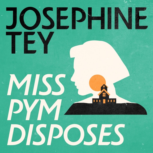 Miss Pym Disposes - Josephine Tey