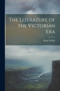 Cover-Bild zum Titel 'The Literature of the Victorian Era' von 'Hugh Walker'