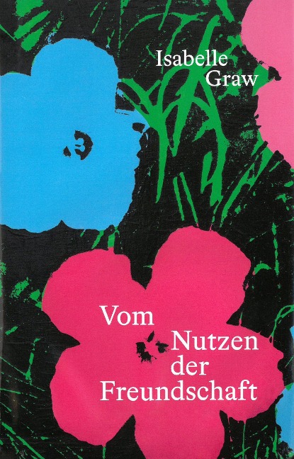 Vom Nutzen der Freundschaft - Isabelle Graw