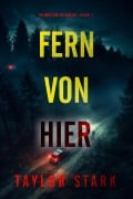 Cover-Bild zum Titel 'Fern von hier (Ein Mary-Cage-FBI-Thriller - Band 1)' von 'Taylor Stark'
