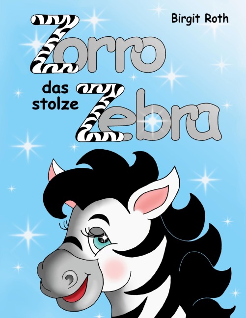 Zorro das stolze Zebra - Birgit Roth