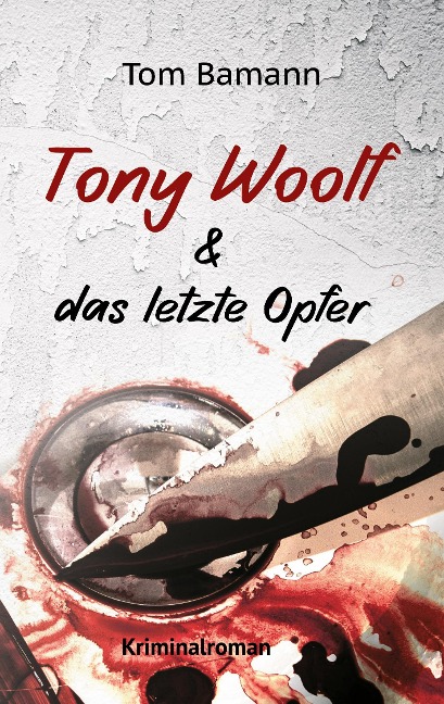 Tony Woolf & das letzte Opfer - Tom Bamann