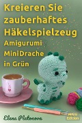 Cover-Bild zum Titel 'Kreieren Sie zauberhaftes Häkelspielzeug - Amigurumi MiniDrache in Grün' von 'Elena Platonova'