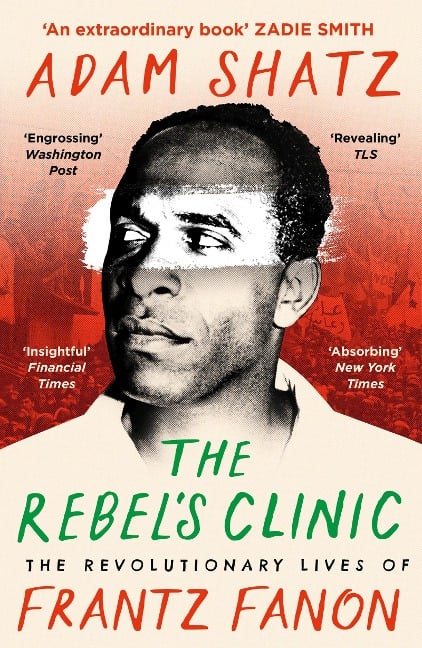 The Rebel's Clinic - Adam Shatz