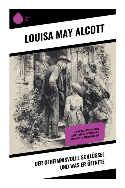 Der geheimnisvolle Schlüssel und was er öffnete - Louisa May Alcott