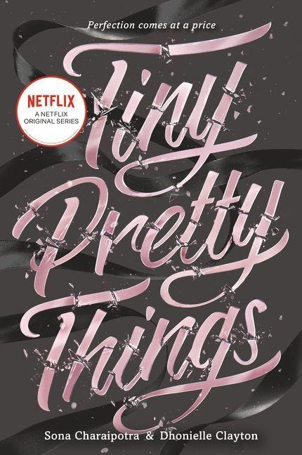 Tiny Pretty Things - Sona Charaipotra, Dhonielle Clayton