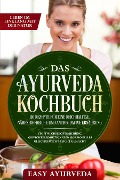 Cover-Bild zum Titel 'Das Ayurveda Kochbuch: 110 Rezepte für eine reichhaltige, nährstoffreiche und antioxidative Ernährung - Stoffwechseloptimierung, Gewichtsreduktion und hormonelles Gleichgewicht leicht gemacht' von 'Easy Ayurveda'