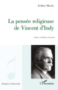 Cover-Bild zum Titel 'La pensée religieuse de Vincent D'Indy' von 'Arthur Skoric'