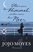 Über uns der Himmel, unter uns das Meer - Jojo Moyes
