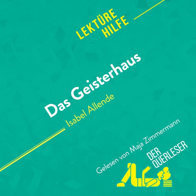 Das Geisterhaus von Isabel Allende (Lektürehilfe) - Leonie Kremer, derQuerleser, Natalia Torres Behar