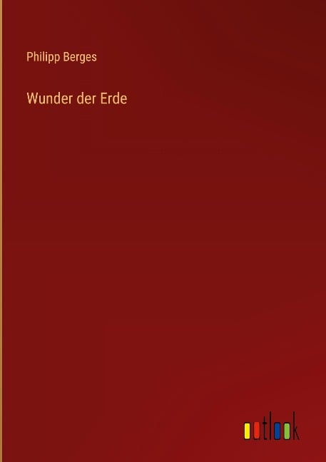 Wunder der Erde - Philipp Berges