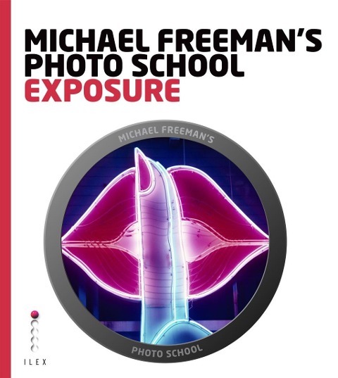 Michael Freeman's Photo School: Exposure - Michael Freeman