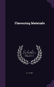Cover-Bild zum Titel 'Flavouring Materials' von 'A. Clarke'